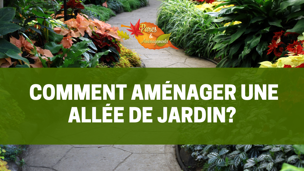 Comment aménager une allée de jardin? - Parcs et Aménagements dans le